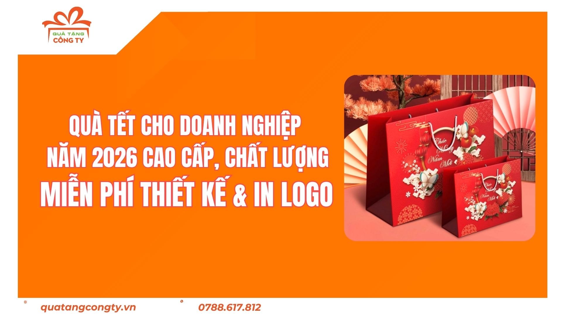 Quà Tết Doanh Nghiệp Năm 2026 | Miễn Phí Thiết Kế & In Logo 